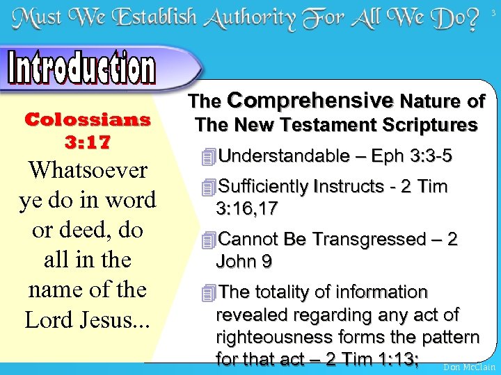 3 Colossians 3: 17 Whatsoever ye do in word or deed, do all in