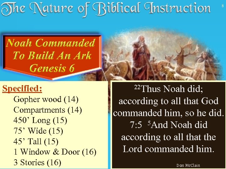 8 Specified: Gopher wood (14) Compartments (14) 450’ Long (15) 75’ Wide (15) 45’