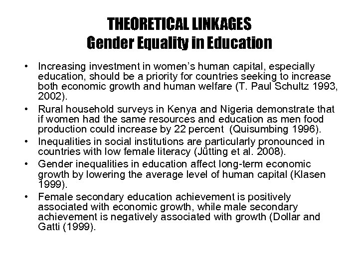 THEORETICAL LINKAGES Gender Equality in Education • Increasing investment in women’s human capital, especially