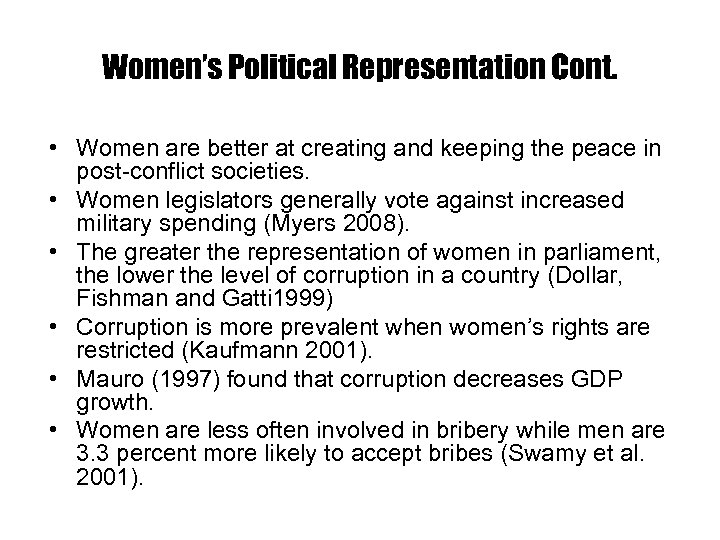 Women’s Political Representation Cont. • Women are better at creating and keeping the peace