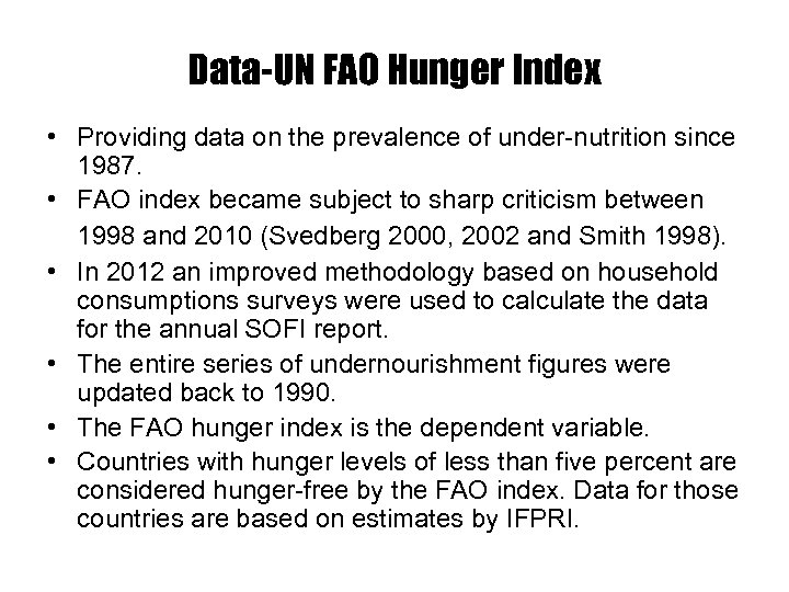 Data-UN FAO Hunger Index • Providing data on the prevalence of under-nutrition since 1987.