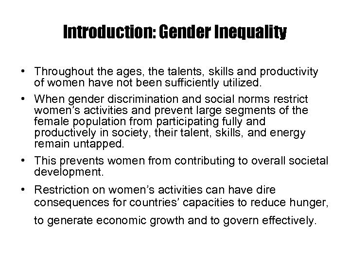 Introduction: Gender Inequality • Throughout the ages, the talents, skills and productivity of women