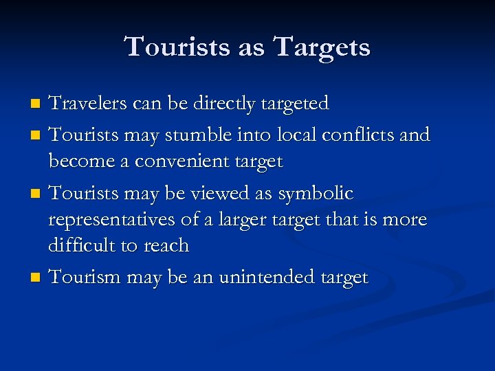 Tourists as Targets Travelers can be directly targeted n Tourists may stumble into local
