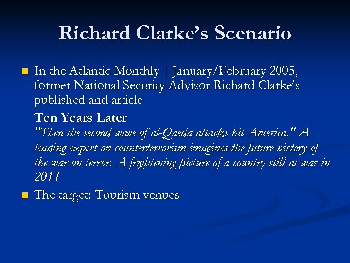 Richard Clarke’s Scenario n n In the Atlantic Monthly | January/February 2005, former National