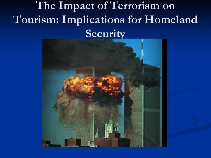 The Impact of Terrorism on Tourism: Implications for Homeland Security 