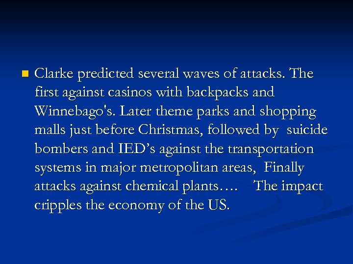 n Clarke predicted several waves of attacks. The first against casinos with backpacks and