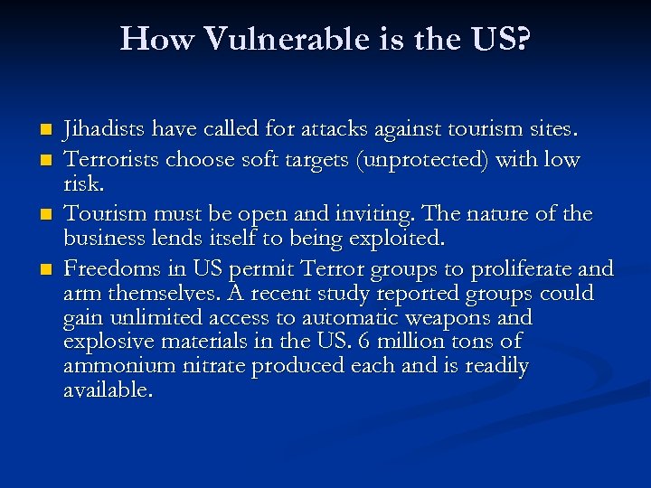 How Vulnerable is the US? n n Jihadists have called for attacks against tourism