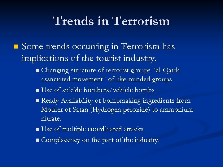 Trends in Terrorism n Some trends occurring in Terrorism has implications of the tourist