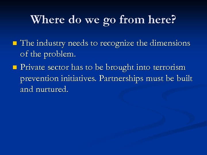 Where do we go from here? The industry needs to recognize the dimensions of