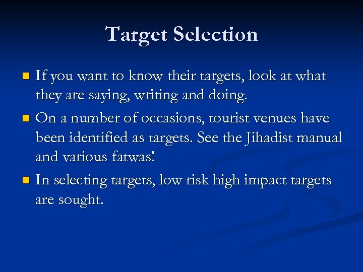 Target Selection If you want to know their targets, look at what they are