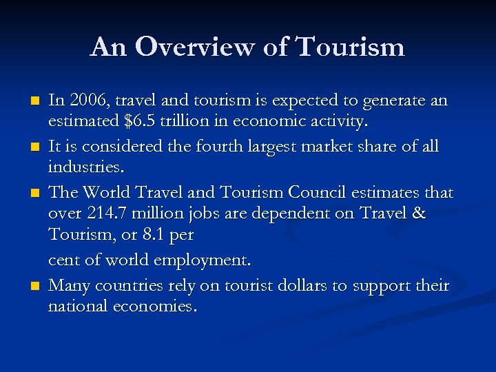 An Overview of Tourism n n In 2006, travel and tourism is expected to