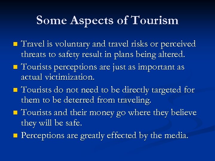 Some Aspects of Tourism Travel is voluntary and travel risks or perceived threats to