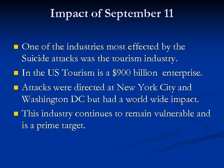 Impact of September 11 One of the industries most effected by the Suicide attacks