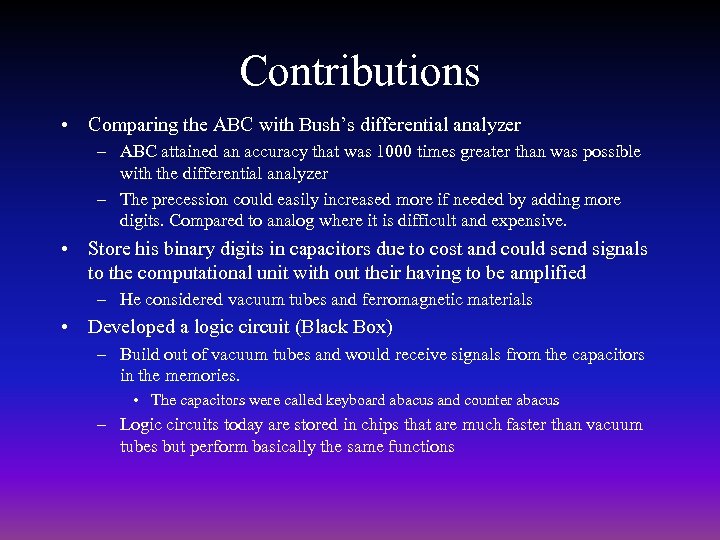 Contributions • Comparing the ABC with Bush’s differential analyzer – ABC attained an accuracy