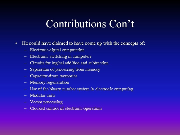 Contributions Con’t • He could have claimed to have come up with the concepts