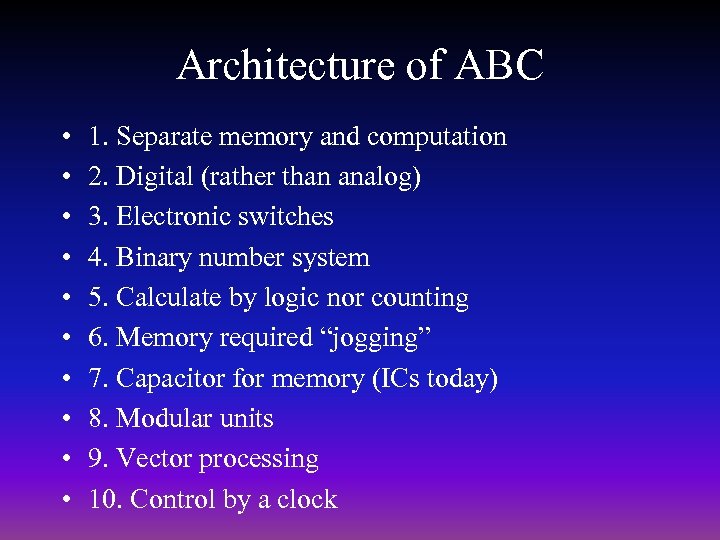 Architecture of ABC • • • 1. Separate memory and computation 2. Digital (rather