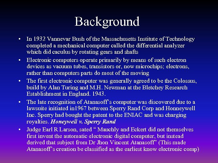 Background • In 1932 Vannevar Bush of the Massachusetts Institute of Technology completed a