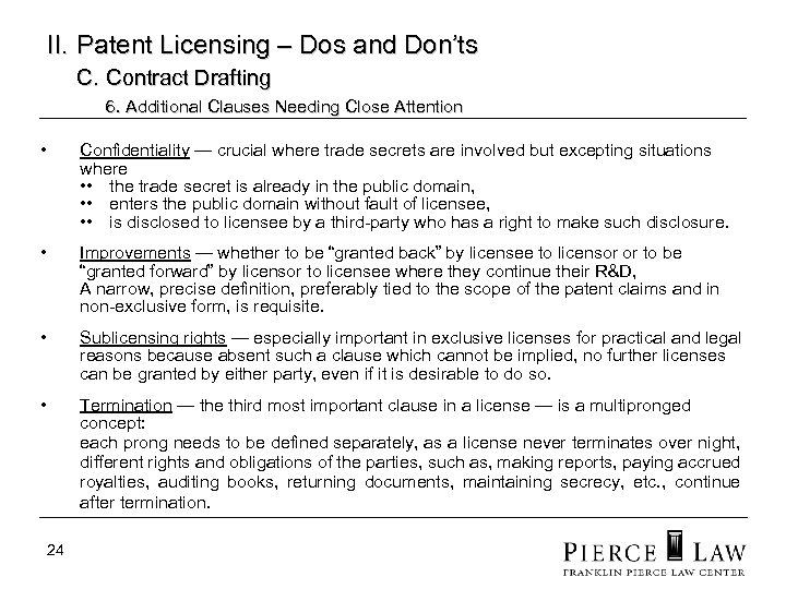 II. Patent Licensing – Dos and Don’ts C. Contract Drafting 6. Additional Clauses Needing