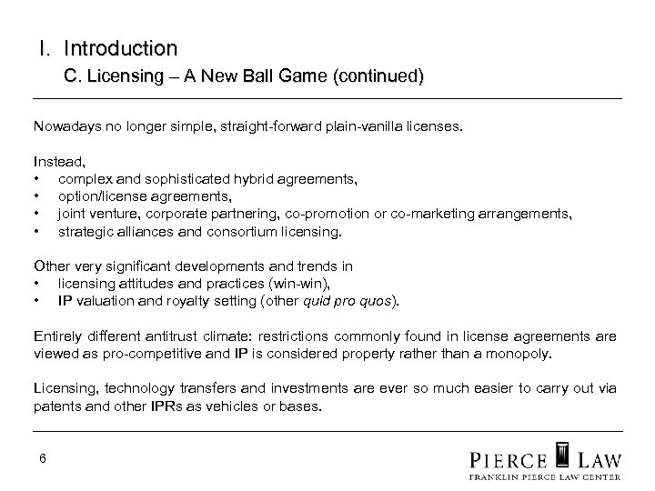 I. Introduction C. Licensing – A New Ball Game (continued) Nowadays no longer simple,