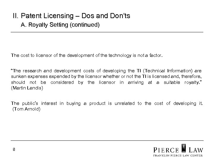 II. Patent Licensing – Dos and Don’ts A. Royalty Setting (continued) The cost to