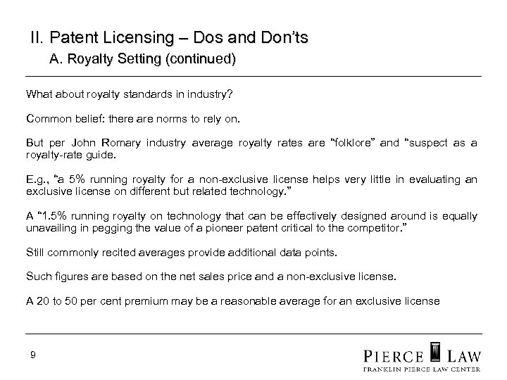 II. Patent Licensing – Dos and Don’ts A. Royalty Setting (continued) What about royalty