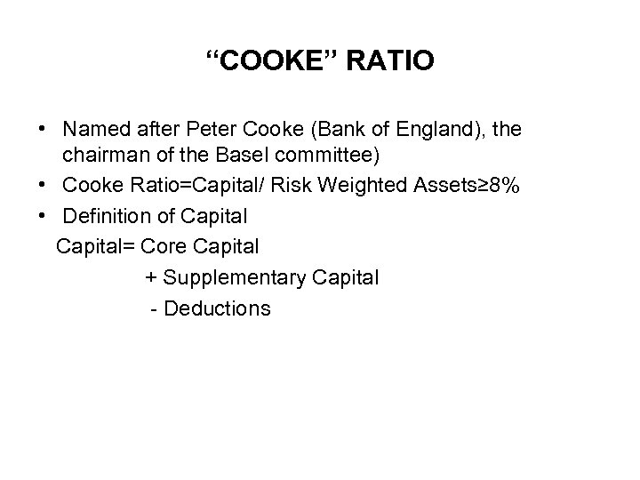 “COOKE” RATIO • Named after Peter Cooke (Bank of England), the chairman of the
