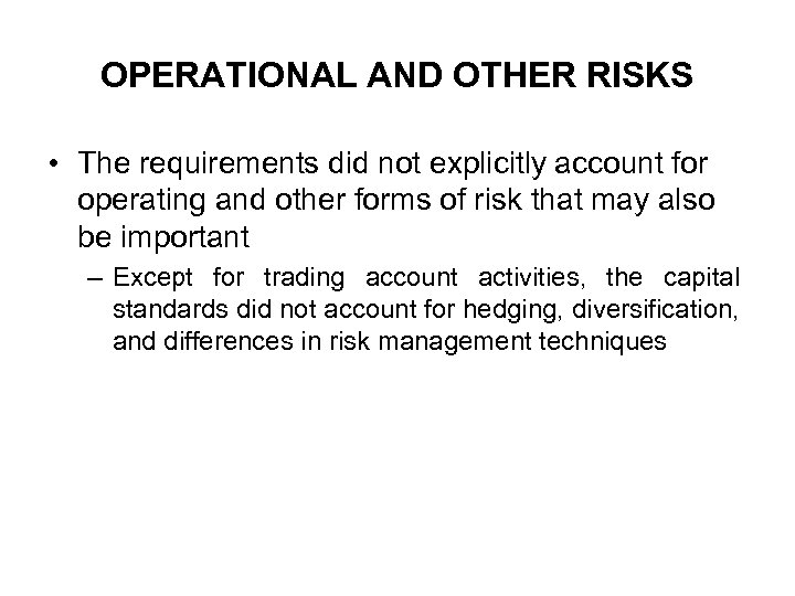 OPERATIONAL AND OTHER RISKS • The requirements did not explicitly account for operating and