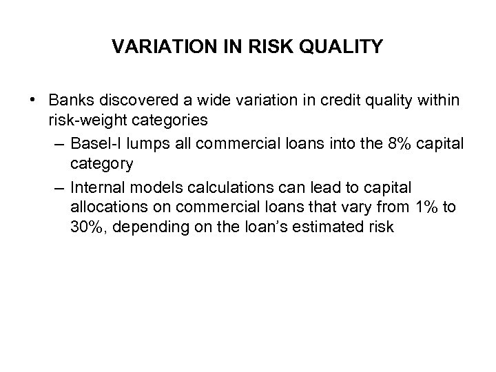 VARIATION IN RISK QUALITY • Banks discovered a wide variation in credit quality within