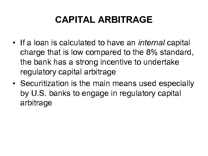 CAPITAL ARBITRAGE • If a loan is calculated to have an internal capital charge