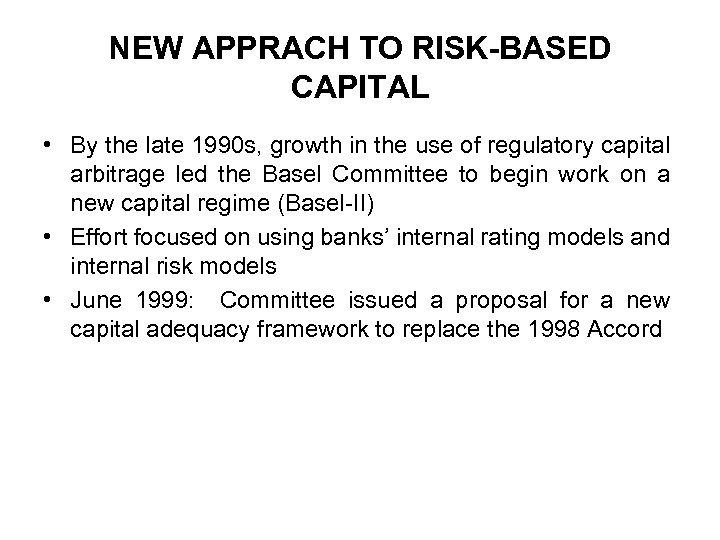 NEW APPRACH TO RISK-BASED CAPITAL • By the late 1990 s, growth in the