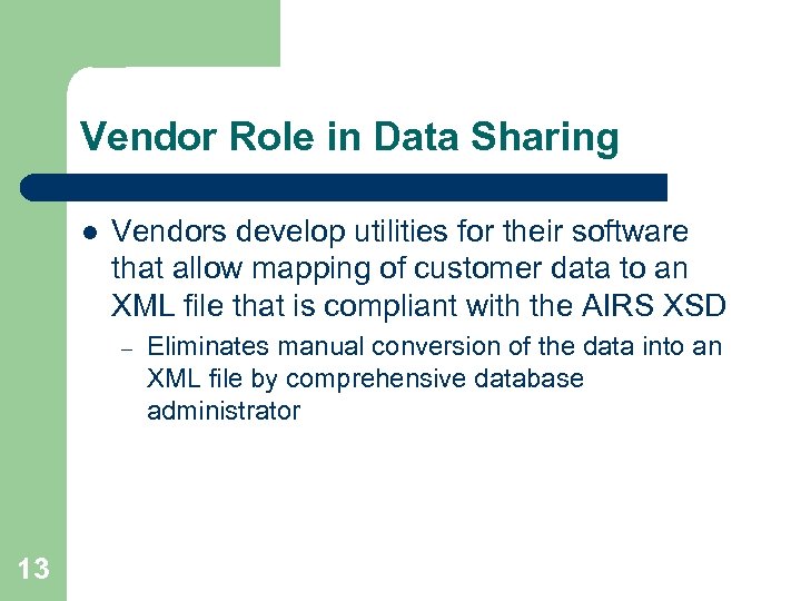 Vendor Role in Data Sharing l Vendors develop utilities for their software that allow