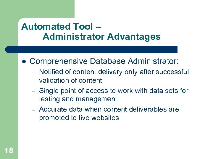 Automated Tool – Administrator Advantages l Comprehensive Database Administrator: – – – 18 Notified