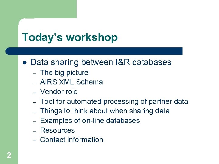 Today’s workshop l Data sharing between I&R databases – – – – 2 The
