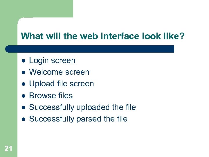 What will the web interface look like? l l l 21 Login screen Welcome