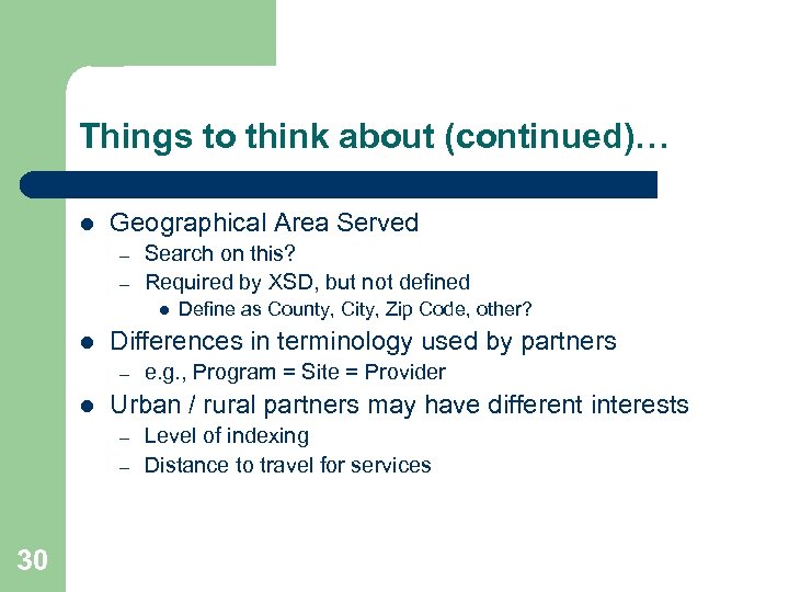 Things to think about (continued)… l Geographical Area Served – – Search on this?