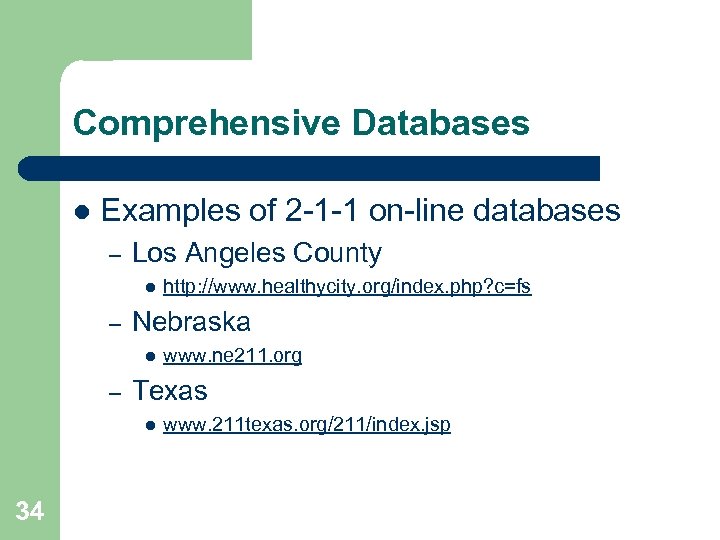Comprehensive Databases l Examples of 2 -1 -1 on-line databases – Los Angeles County