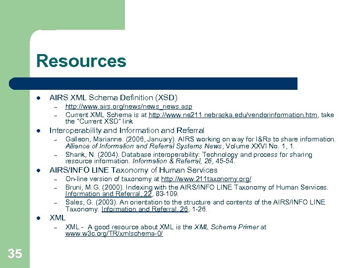 Resources l AIRS XML Schema Definition (XSD) – – l Interoperability and Information and