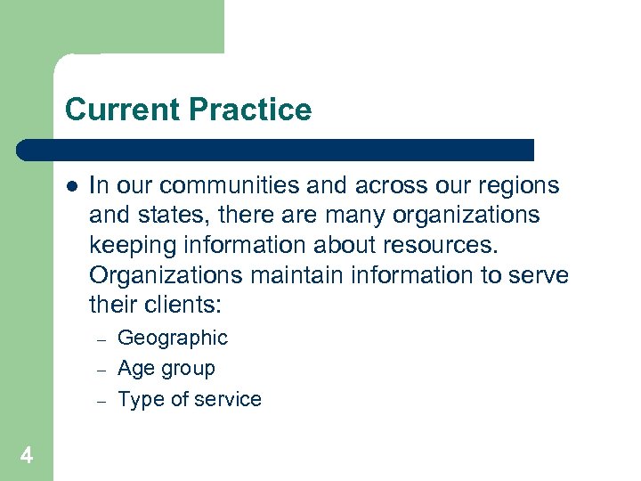 Current Practice l In our communities and across our regions and states, there are