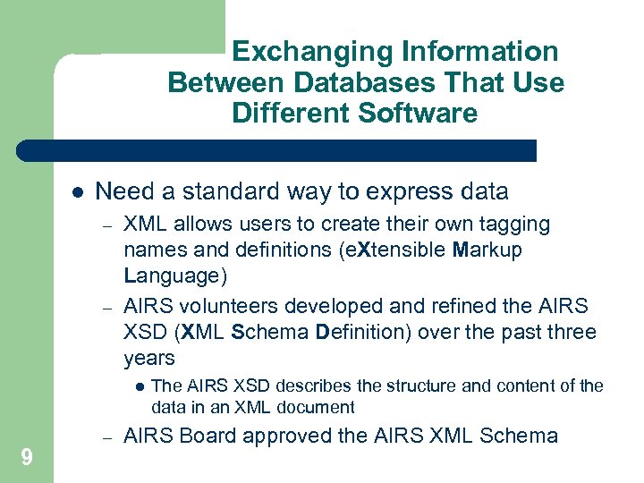 Exchanging Information Between Databases That Use Different Software l Need a standard way to