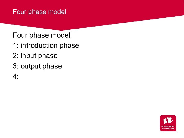 Four phase model 1: introduction phase 2: input phase 3: output phase 4: 
