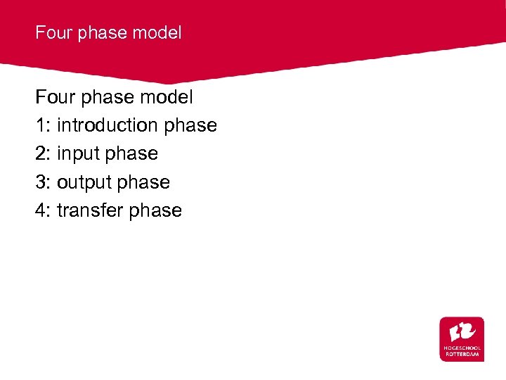 Four phase model 1: introduction phase 2: input phase 3: output phase 4: transfer