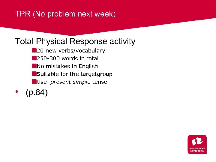 TPR (No problem next week) Total Physical Response activity 20 new verbs/vocabulary 250 -300