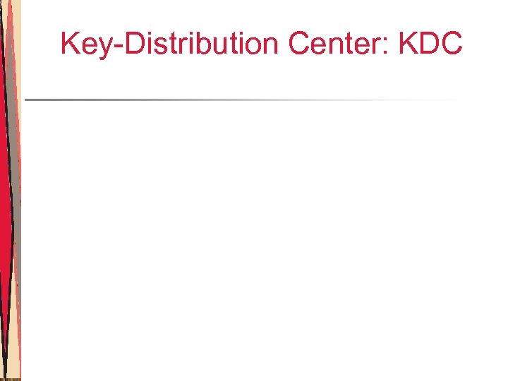Key-Distribution Center: KDC 