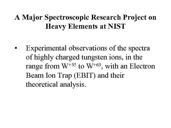 A Major Spectroscopic Research Project on Heavy Elements at NIST • Experimental observations of