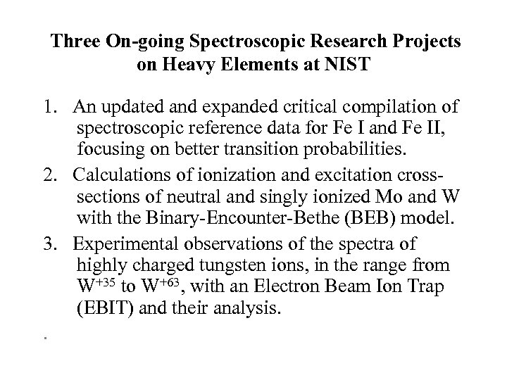 Three On-going Spectroscopic Research Projects on Heavy Elements at NIST 1. An updated and