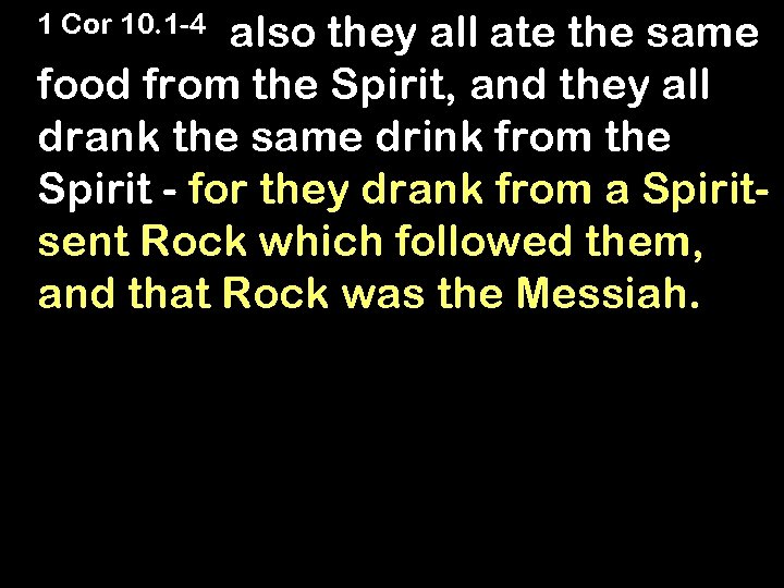  also they all ate the same food from the Spirit, and they all