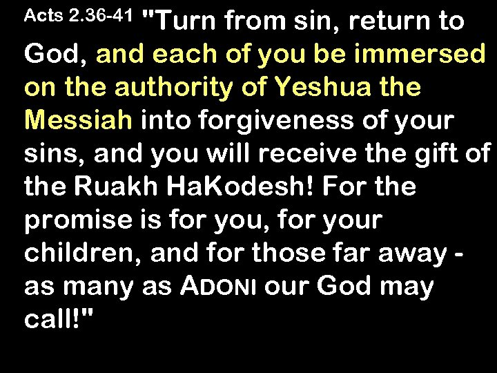 "Turn from sin, return to God, and each of you be immersed on the