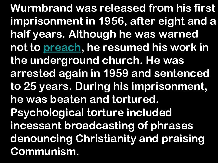 Wurmbrand was released from his first imprisonment in 1956, after eight and a half