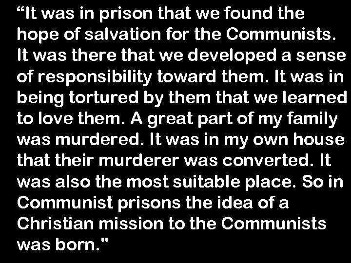 “It was in prison that we found the hope of salvation for the Communists.