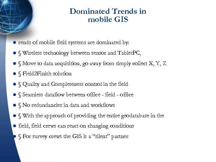 Dominated Trends in mobile GIS l rends of mobile field systems are dominated by: